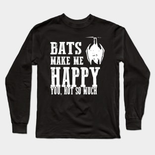 Bats Make Me Happy You Not So Much Funny Gothic Vampiric Grunge Punk Alternative Halloween Long Sleeve T-Shirt